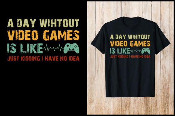A Day Without Video Games Retro Graphics & T-Shirt Designs