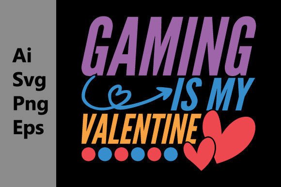 Gaming is My Valentine Day Tee Graphic for T-Shirt Designs