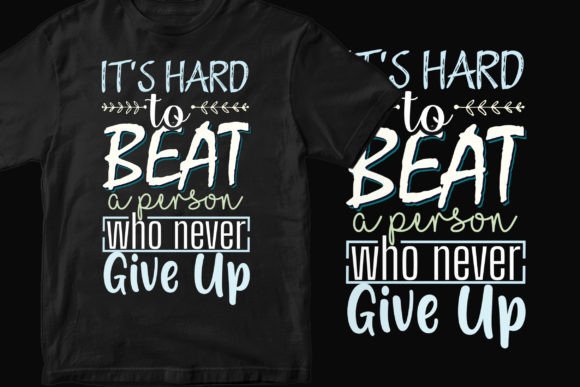 It s Hard Beat a Person Motivations Tee Graphics and T-Shirt Designs