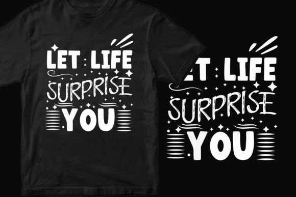 Let Life Surprise You T-Shirt Design Graphics Review