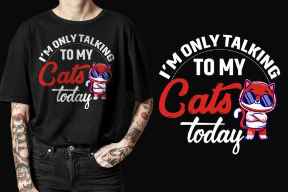 Reviewing Talking to My Cats Today Graphics for T-Shirt Designs
